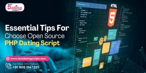 Essential Tips for Choose Open Source PHP Dating Script